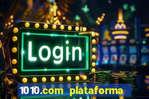 1010.com plataforma de jogos